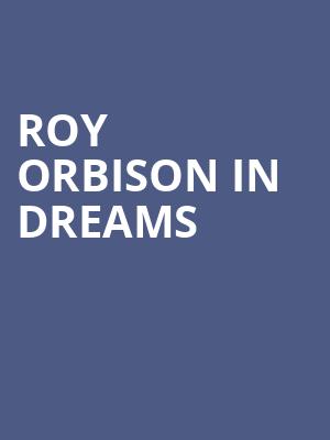 Roy Orbison in Dreams at Eventim Hammersmith Apollo